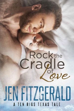 [Ten Rigs Texas Tale 04] • Rock the Cradle of Love